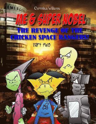 bokomslag Me and Super Nobel - Volume Five: The Revenge of the Chicken Space Rangers - part two