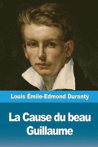 bokomslag La Cause du beau Guillaume