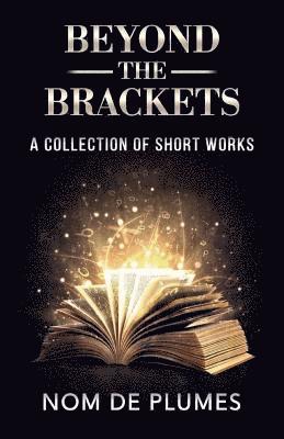 bokomslag Beyond The Brackets: A Collection of Short Works