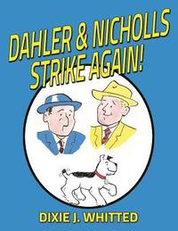 bokomslag Dahler and Nicholls Strike Again!