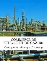 bokomslag Commerce de pétrole et de gaz 101