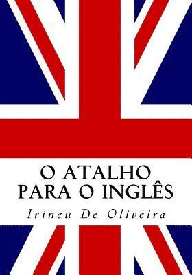 bokomslag O Atalho para o Inglês: Fale inglês rápido!