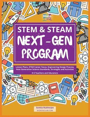 bokomslag STEM & STEAM Next-Gen Program: Lesson Plans, STEM Career Focus, Engineering Design Process, Next Generation Science Standards, Strategies and Activit