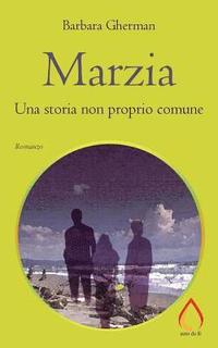 bokomslag Marzia: Una storia non proprio comune