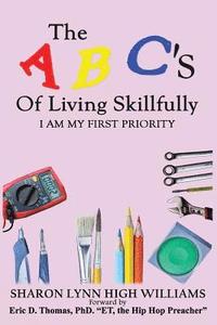 bokomslag The ABC's Of Living Skillfully: I am my first priority