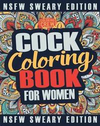 bokomslag Cock Coloring Book: A Sweary, Irreverent, Swear Word Cock Coloring Book Perfect for a Naughty Bachelorette Party Games