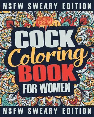 Cock Coloring Book: A Sweary, Irreverent, Swear Word Cock Coloring Book Perfect for a Naughty Bachelorette Party Games 1