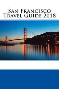 bokomslag San Francisco Travel Guide 2018