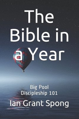Ian Grant Spong - The Bible in a Year: Big Pool Discipleship 101, Häftad