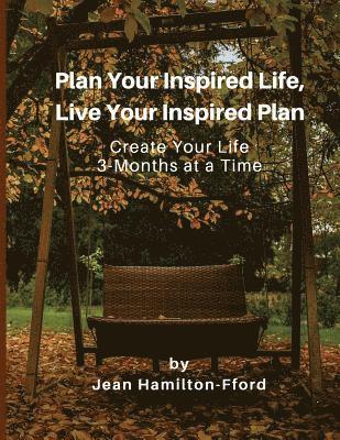 Jean Hamilton-Fford - Plan Your Inspired Life, Live Your Inspired Plan: Create Your Life 3-Months at a Time, Häftad