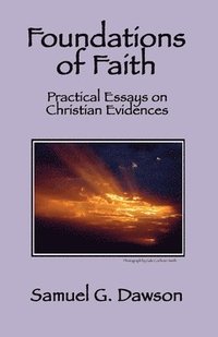 bokomslag Foundations of Faith: Practical Essays on Christian Evidences
