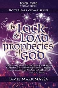 bokomslag The Lock & Load Prophecies of God Volume Two Book Three: The Warfare Worship of God
