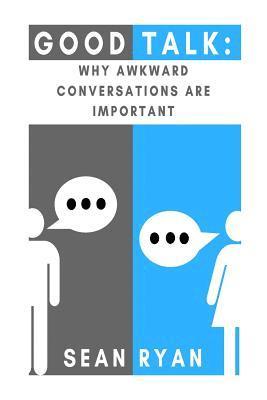 bokomslag Good Talk: Why Awkward Conversations Are Important