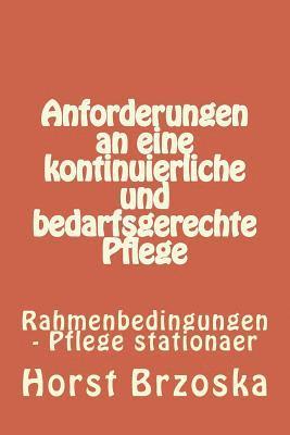 Anforderungen an Eine Kontinuierliche Und Bedarfsgerechte Pflege: Rahmenbedingungen - Pflege Stationaer 1