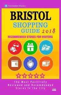 bokomslag Bristol Shopping Guide 2018: Best Rated Stores in Bristol, England - Stores Recommended for Visitors, (Shopping Guide 2018)