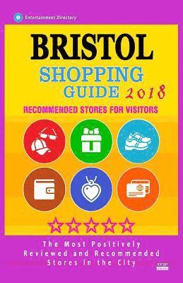 bokomslag Bristol Shopping Guide 2018: Best Rated Stores in Bristol, England - Stores Recommended for Visitors, (Shopping Guide 2018)