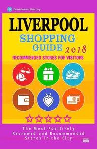 bokomslag Liverpool Shopping Guide 2018: Best Rated Stores in Liverpool, England - Stores Recommended for Visitors, (Shopping Guide 2018)