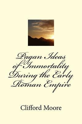 bokomslag Pagan Ideas of Immortality During the Early Roman Empire