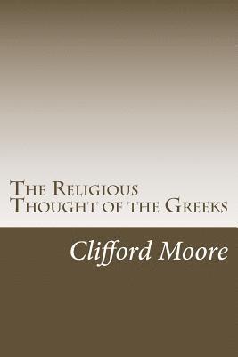 Clifford Herschel Moore - The Religious Thought of the Greeks, Häftad. Tillgänglighet: Lägg i varukorg