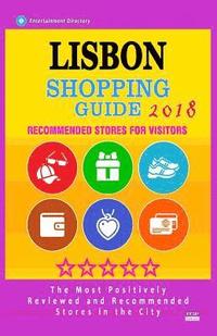 bokomslag Lisbon Shopping Guide 2018: Best Rated Stores in Lisbon, Portugal - Stores Recommended for Visitors, (Shopping Guide 2018)