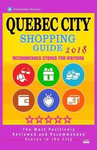 bokomslag Quebec City Shopping Guide 2018: Best Rated Stores in Quebec City, Canada - Stores Recommended for Visitors, (Shopping Guide 2018)