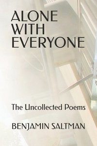 bokomslag Alone With Everyone: The Uncollected Poems