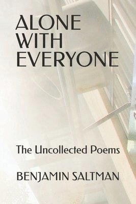 Alone With Everyone: The Uncollected Poems 1