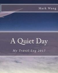 bokomslag A Quiet Day: My Travel Log 2017