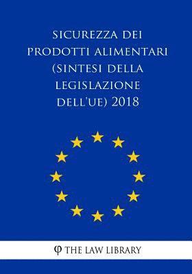 The Law Library - Sicurezza dei prodotti alimentari (Sintesi della legislazione dell'UE) 2018, Häftad