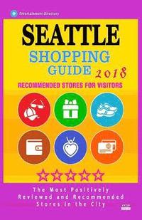 bokomslag Seattle Shopping Guide 2018: Best Rated Stores in Seattle, Washington - Stores Recommended for Visitors, (Shopping Guide 2018)