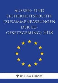 bokomslag Außen- und Sicherheitspolitik (Zusammenfassungen der EU-Gesetzgebung) 2018