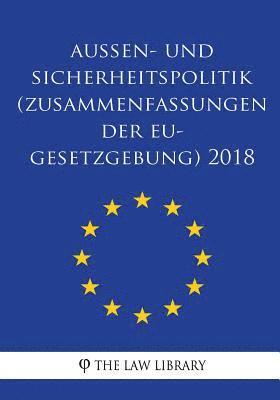 bokomslag Außen- und Sicherheitspolitik (Zusammenfassungen der EU-Gesetzgebung) 2018