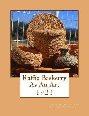 Raffia Basketry As An Art: 1921 1