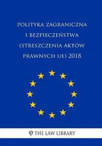 bokomslag Polityka Zagraniczna I Bezpieczenstwa (Streszczenia Aktów Prawnych Ue) 2018