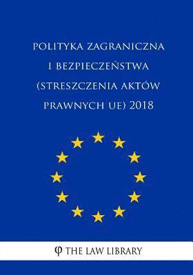 bokomslag Polityka Zagraniczna I Bezpieczenstwa (Streszczenia Aktów Prawnych Ue) 2018