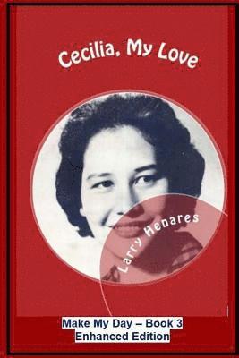 Jr. Henares, Hilarion (Larry) M., Tatay Jobo Elizes Pub - Cecilia, My Love: Make My Day -3 (Enhanced Edition), Häftad