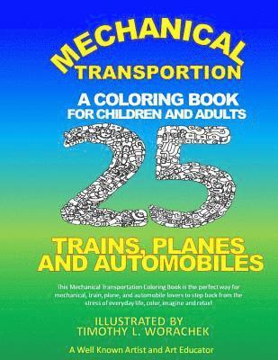 bokomslag Mechanical Transportation-Trains, Planes, and Automobiles: A Coloring Book for Children and Adults