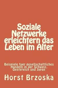 bokomslag Soziale Netzwerke erleichtern das Leben im Alter: Beispiele fuer gesellschaftliches Handeln in der Schweiz, Oestereich und Japan