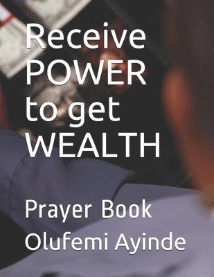 Receive POWER to get WEALTH: Christian Lifestyle 1