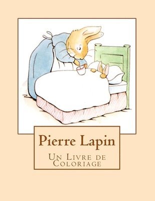 bokomslag Pierre Lapin: Un Livre de Coloriage