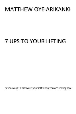 bokomslag 7UPS TO your Lifting: 7 ways to motivate yourself when you are feeling low