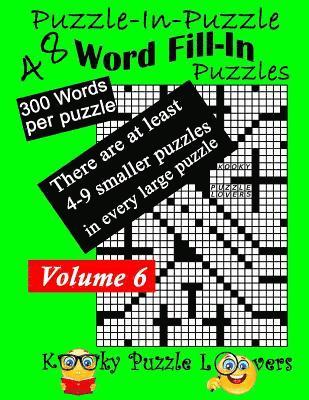 Kooky Puzzle Lovers - Puzzle-in-Puzzle Word Fill-In, Volume 6, Over 300 words per puzzle, Häftad
