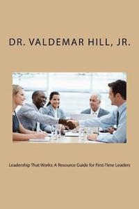 bokomslag Leadership That Works: A Resource Guide for First-Time Leaders