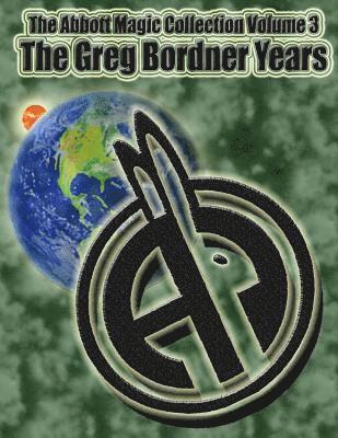 Greg Bordner - The Abbott Magic Collection Volume 3: The Greg Bordner Years, Häftad