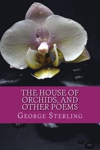 bokomslag The House of Orchids, and other poems