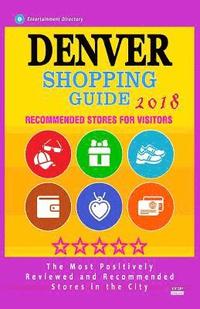 bokomslag Denver Shopping Guide 2018: Best Rated Stores in Denver, Colorado - Stores Recommended for Visitors, (Shopping Guide 2018)