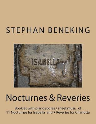 Stephan Beneking: Nocturnes for Isabella / Reveries for Charlotta: Beneking: Booklet with piano scores / sheet music of 11 Nocturnes for 1
