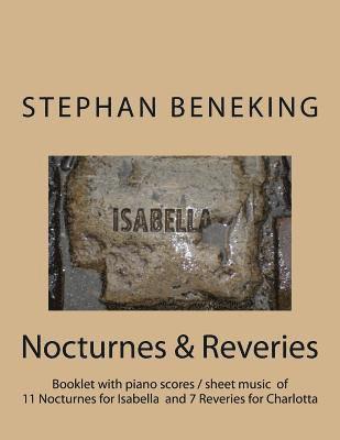 Stephan Beneking - Stephan Beneking: Nocturnes for Isabella / Reveries for Charlotta: Beneking: Booklet with piano scores / sheet music of 11 Nocturnes for, Häftad