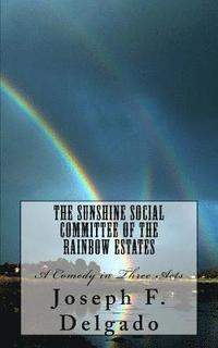 bokomslag The Sunshine Social Committee of the Rainbow Estates: A Comedy in Three Acts