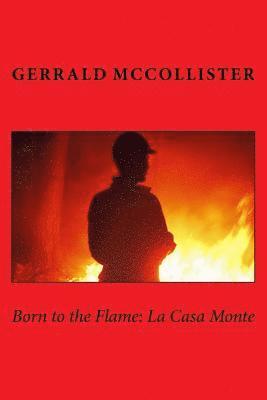 bokomslag Born to the Flame: La Casa Monte